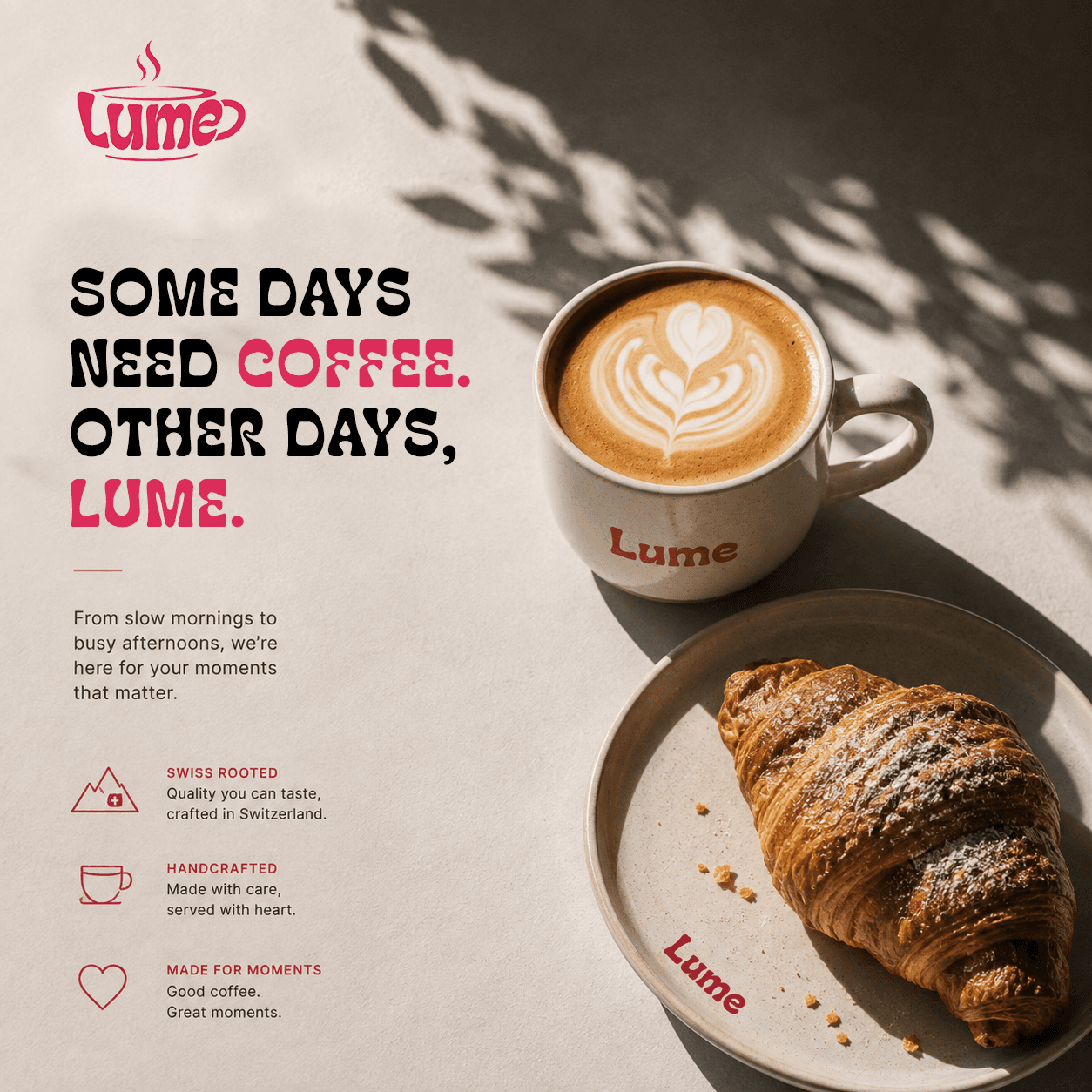 Campaign post — “Some days need coffee. Other days, Lume.” beside a branded cup and croissant, with the Swiss rooted, handcrafted and made for moments marks